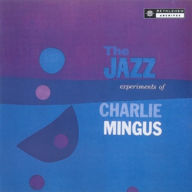 The Jazz Experiments Of Charles Mingus (Remastered 2013)