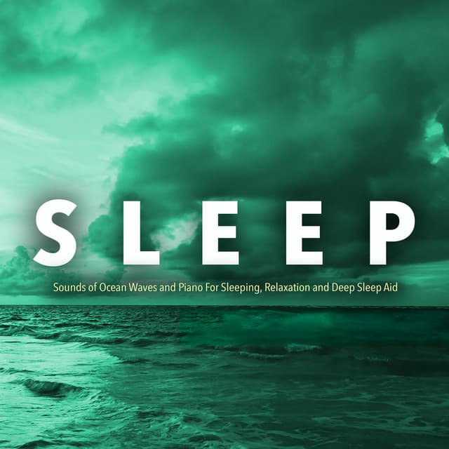 Sleep: Sounds of Ocean Waves and Piano For Sleeping, Relaxation and Deep Sleep Aid