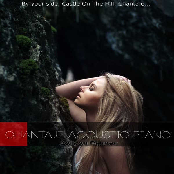 Chantaje Acoustic Piano (By Your Side, Castle on the Hill, Chantaje...)