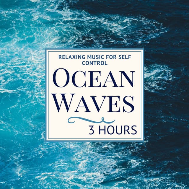 Ocean Waves 3 Hours - Relaxing Music for Self Control