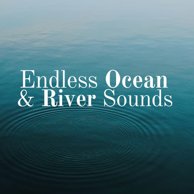Endless Ocean & River Sounds - 20 Songs with Background Sounds of Nature