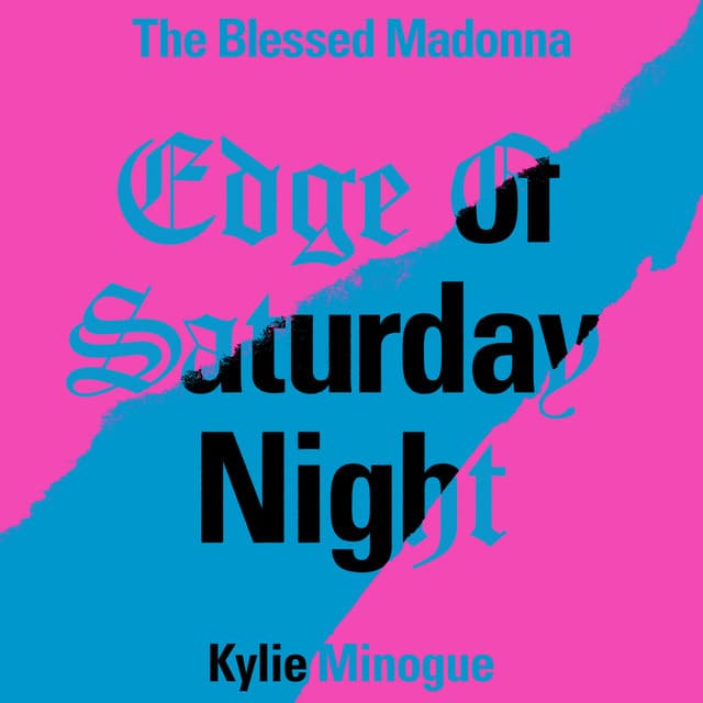 Edge of Saturday Night (feat. Kylie Minogue) [Hannah Holland Remix]