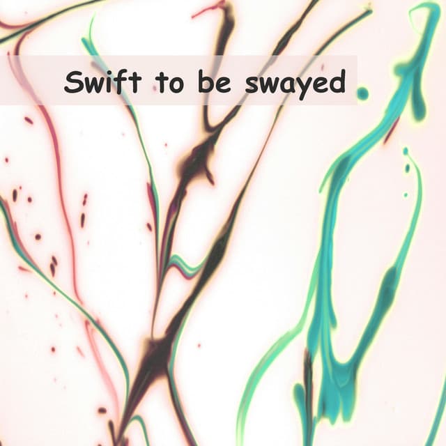 Swift to be swayed