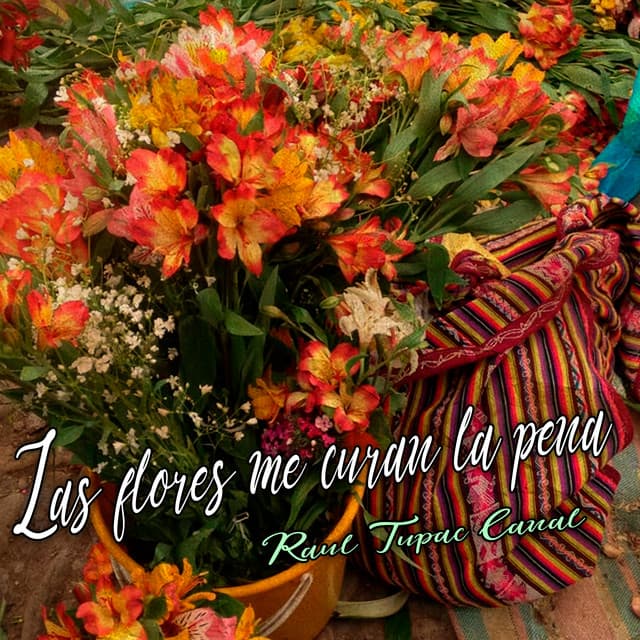 Las Flores Me Curan la Pena