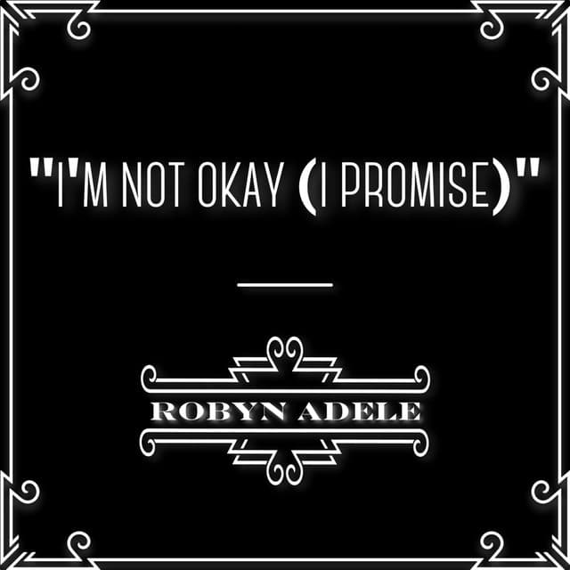 I'm Not Okay (I Promise)
