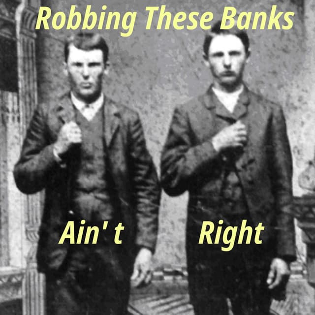 Robbing These Banks Ain't Right
